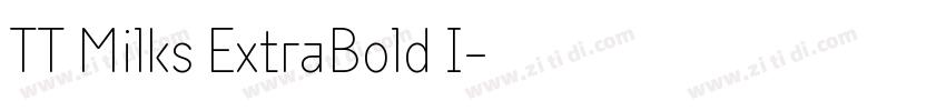 TT Milks ExtraBold I字体转换 TT Milks ExtraBold I字体转换